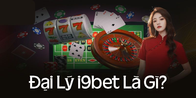 Giới thiệu chương trình đại lý nhà cái I9bet