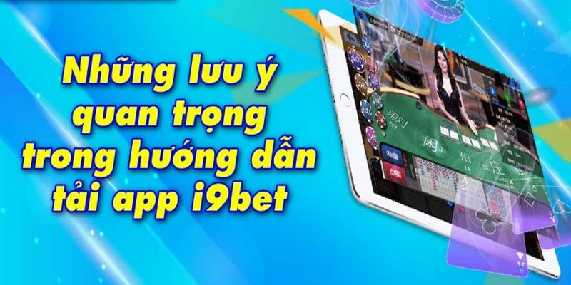 Nội dung cần ghi nhớ khi tiến hành tải app