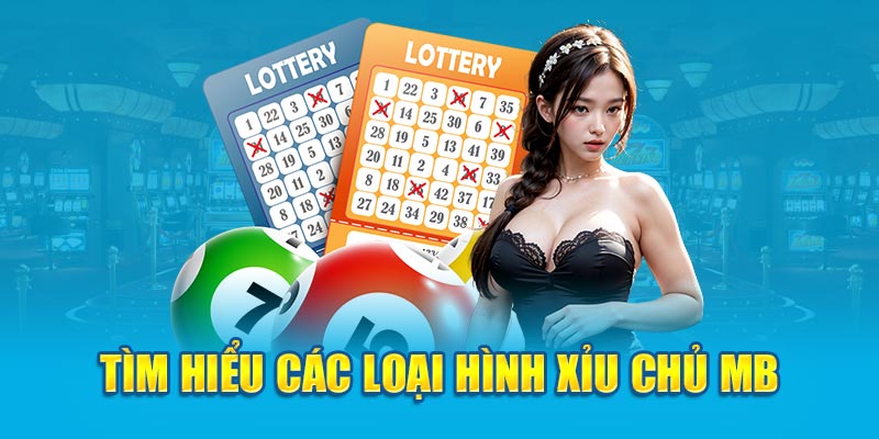 Tìm hiểu các loại hình xỉu chủ MB